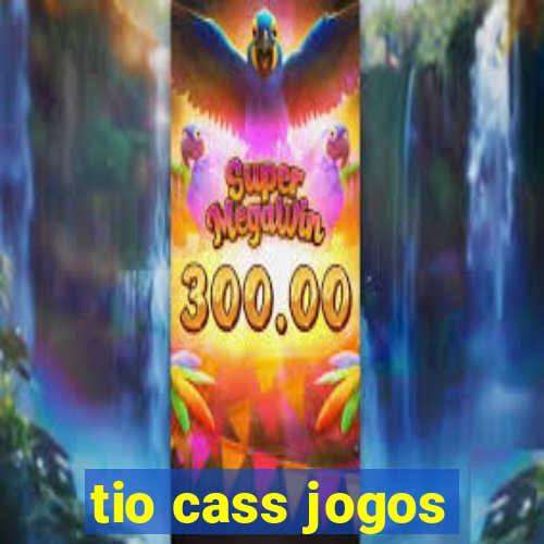 tio cass jogos